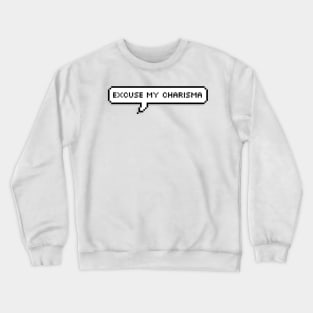 Excuse My Charisma Crewneck Sweatshirt